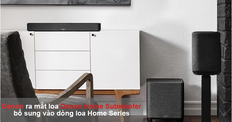 Denon ra mắt loa siêu trầm Home Subwoofer bổ sung vào dòng loa đa phòng Home Series