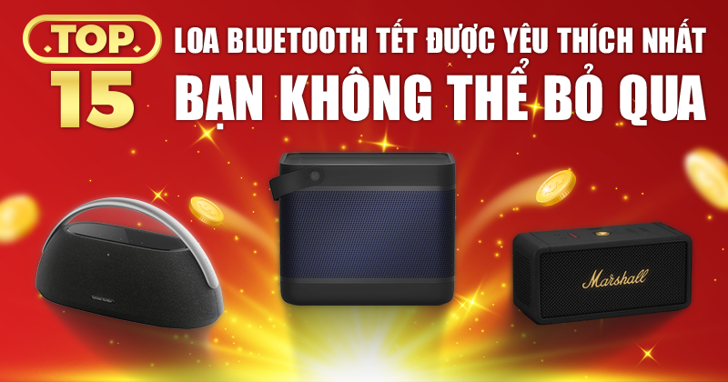 Top 15 Loa Bluetooth Tết được yêu thích nhất 2024 - Bạn không thể bỏ qua