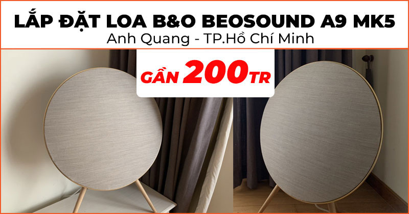 Lắp đặt thành công cặp Loa B&O Beosound A9 MK5 trị giá 200 triệu đồng cho anh Quang ở Quận 2, TP.Hồ Chí Minh