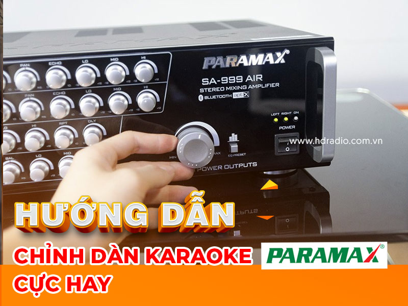 Hướng dẫn cách chỉnh dàn karaoke PARAMAX HAY hát Cực Chuẩn