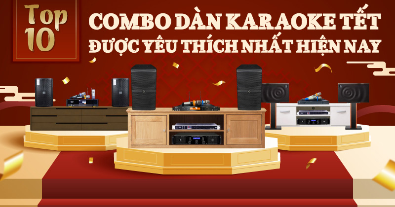 TOP 10 Combo Dàn Karaoke Tết Được Yêu Thích Nhất 2024 - Bạn Không Thể Bỏ Qua