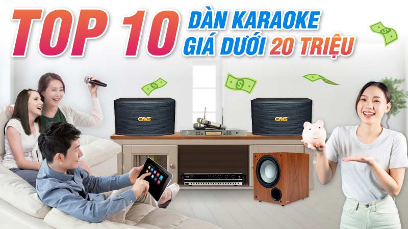 TOP 10 SIÊU Dàn Karaoke 20 Triệu Bạn Không Thể Bỏ Qua