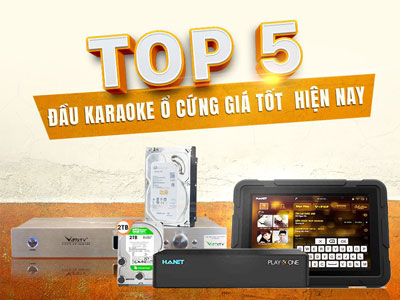 TOP 5 đầu karaoke ổ cứng giá rẻ được ưa chuộng nhất hiện nay