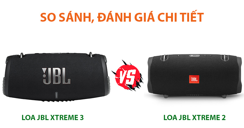 So sánh chi tiết loa JBL Xtreme 3(mới 2021) với Loa JBL Xtreme 2