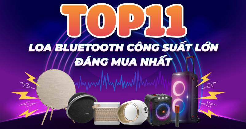 Top 11 loa Bluetooth công suất lớn đáng mua nhất
