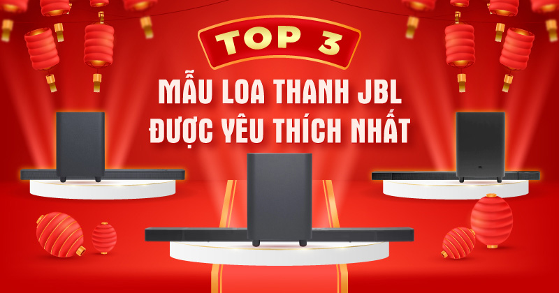 Top 3 Mẫu Loa Thanh JBL Được Yêu Thích Nhất Hiện Nay - Bạn Không Thể Bỏ Qua!