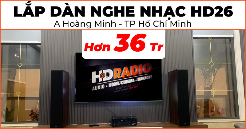 Lắp Dàn nghe nhạc cao cấp HD26 trị giá hơn 36 triệu đồng cho anh Hoàng Minh ở phường Bình Hưng Hoà A, quận Bình Tân, Hồ Chí Minh