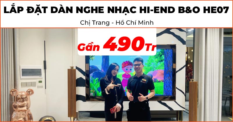 Lắp đặt Dàn nghe nhạc Hi-End không dây B&O HE07 trị giá gần 490 triệu đồng cho chị Trang ở Quận 9, TP. Hồ Chí Minh (B&O Beolab 18, B&O Beolab 19)