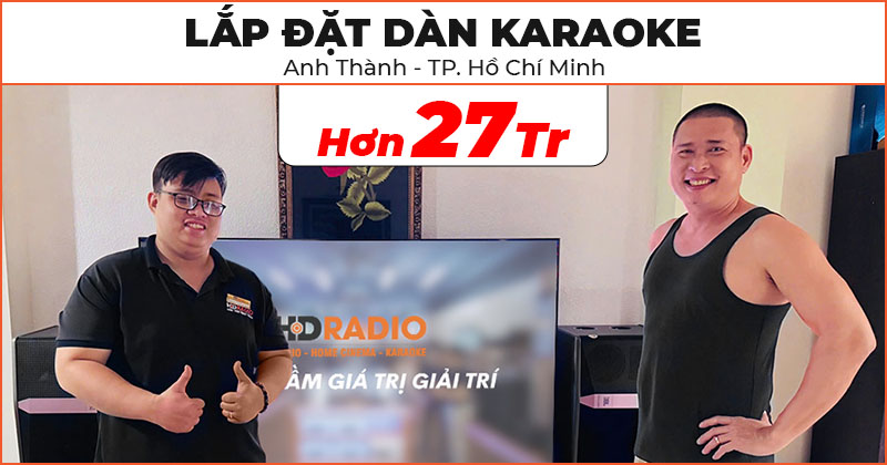 Lắp đặt Dàn karaoke chất lượng trị giá hơn 27 triệu đồng cho anh Thành