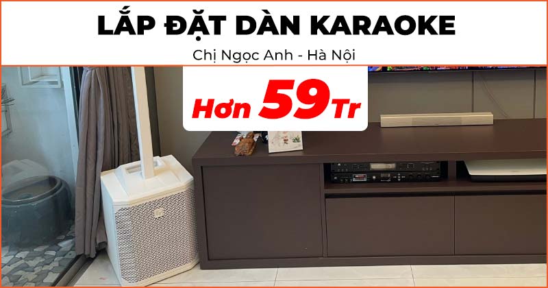 Lắp đặt Dàn karaoke cực hay trị giá hơn 59 triệu đồng cho chị Ngọc Anh ở Quận Hai Bà Trưng, Hà Nội (Evolve 30M, JKAudio X6000 Plus, JKAudio B9)