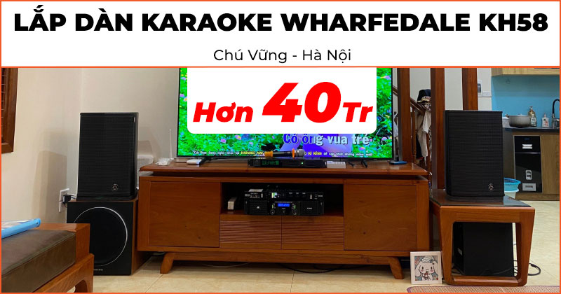Lắp đặt Dàn karaoke Wharfedale KH58 chất lượng trị giá hơn 40 triệu đồng cho chú Vững ở Quận Bắc Từ Liêm, Hà Nội (Wharfedale Sigma X10, JKAudio H2600, Neko DK2000, JKAudio B3 Plus, Paramax SW-1800)