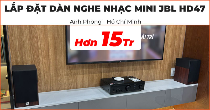 Lắp đặt dàn nghe nhạc Mini JBL HD47 cực hay trị giá hơn 15 triệu đồng cho anh Phong ở Quận Bình Thạnh, Hồ Chí Minh (JBL Stage A130, Denon PMA-600NE)