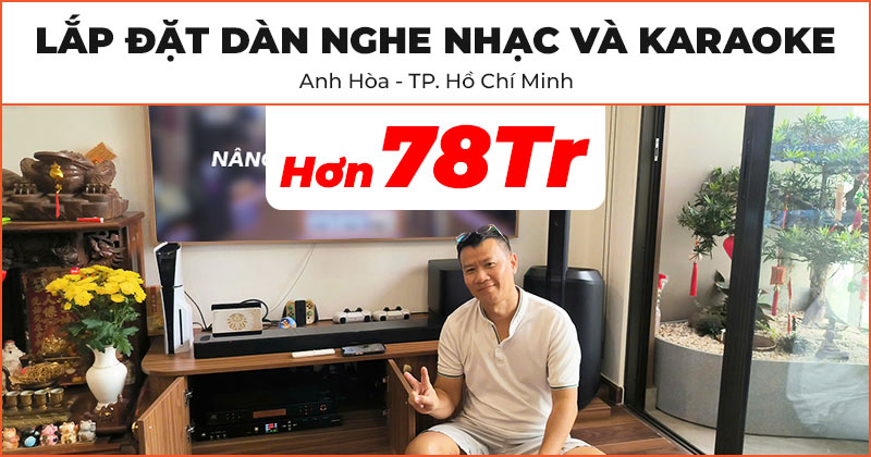 Lắp đặt Dàn nghe nhạc và hát karaoke chất lượng cho anh Hòa