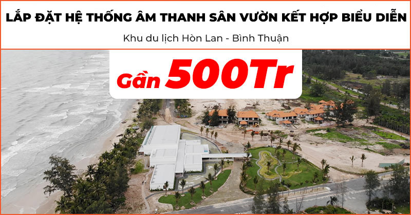 Hệ thống âm thanh sân vườn kết hợp biểu diễn tại khu du lịch Hòn Lan