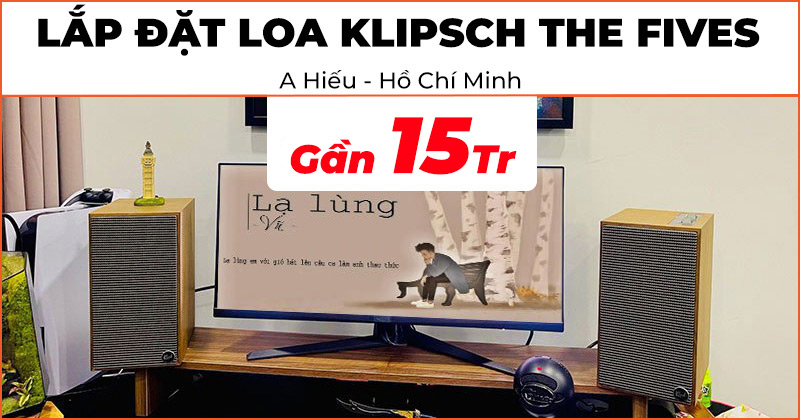 Lắp đặt loa nghe nhạc Klipsch The Fives trị giá gần 15 triệu đồng cho anh Hiếu ở Bình Chánh, Hồ Chí Minh
