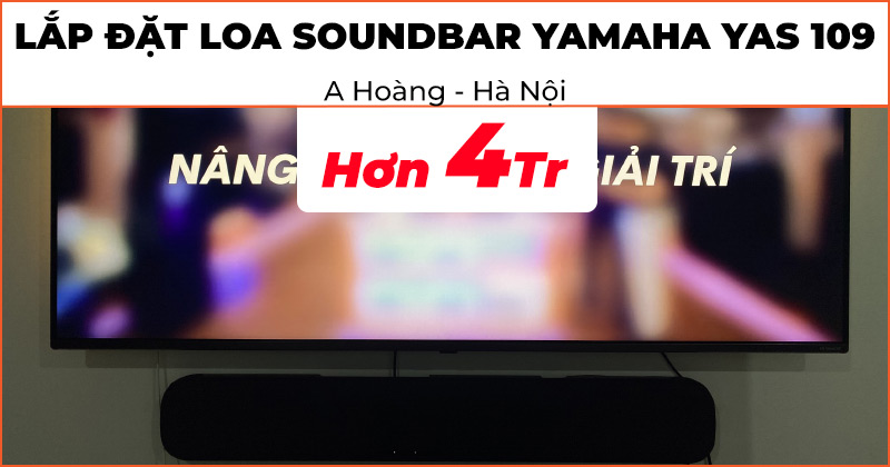 Lắp đặt loa Soundbar Yamaha YAS 109 trị giá hơn 4 triệu đồng cho anh Hoàng ở Cầu Giấy, Hà Nội