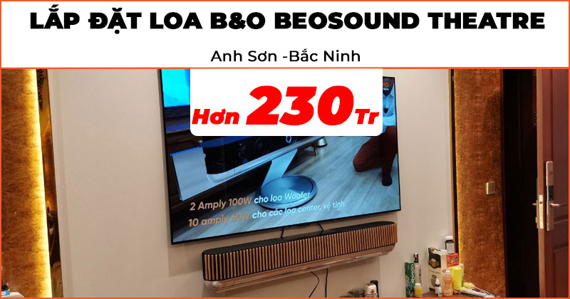Lắp đặt Loa Soundbar B&O Beosound Theatre đẳng cấp trị giá Hơn 230 triệu đồng cho anh Sơn ở Bắc Ninh