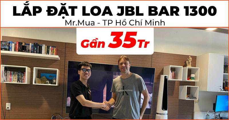 Lắp đặt bộ Loa soundbar JBL Bar 1300 trị giá gần 35 triệu đồng cho Mr.Mua ở Quận 7, Hồ Chí Minh