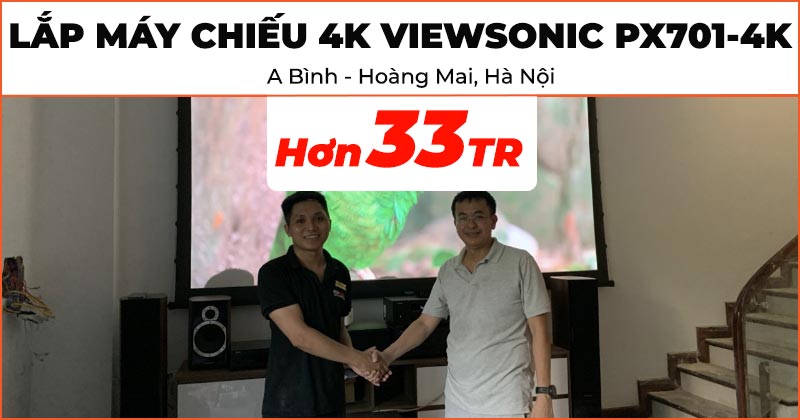 Lắp đặt máy Chiếu 4K Viewsonic PX701-4K trị giá hơn 33 triệu đồng cho anh Bình ở Hoàng Mai, Hà Nội