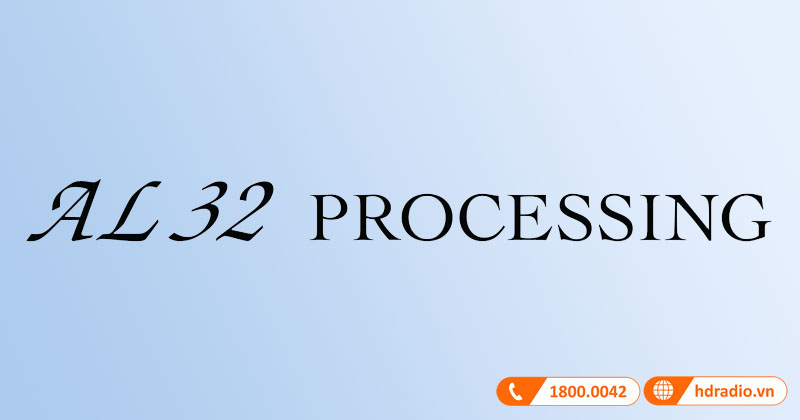 Công nghệ xử lý âm thanh AL32 Processing