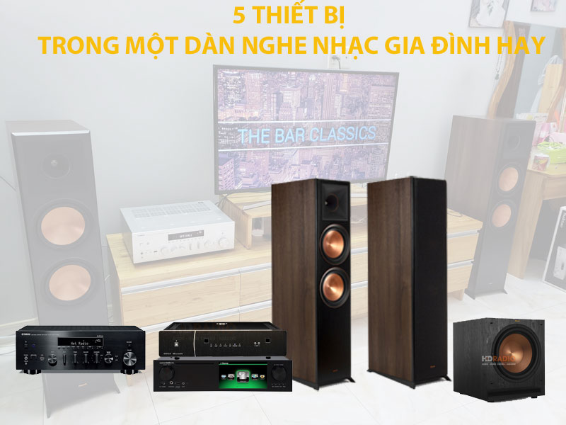 5 thiết bị trong Dàn Nghe Nhạc Gia Đình