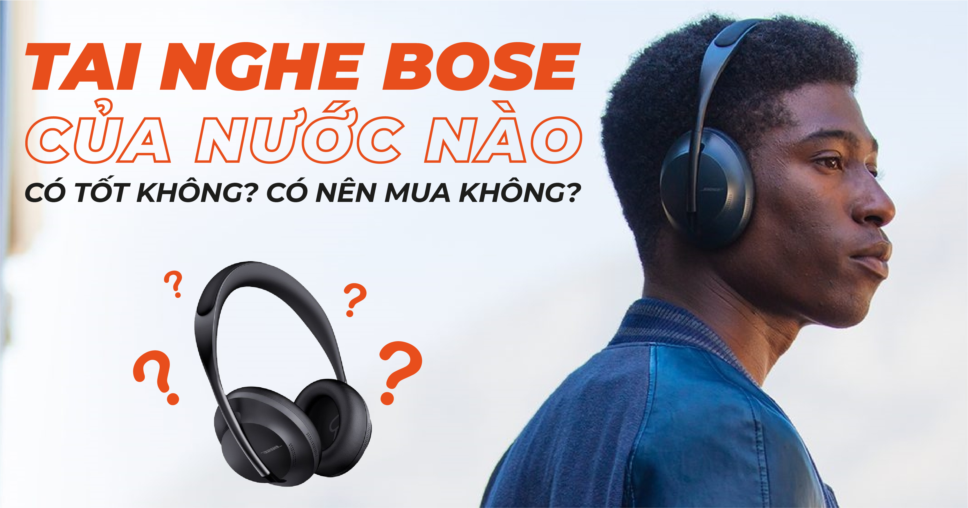 Tai Nghe Bose Của Nước Nào, Có Tốt Không? Có Nên Mua Không?