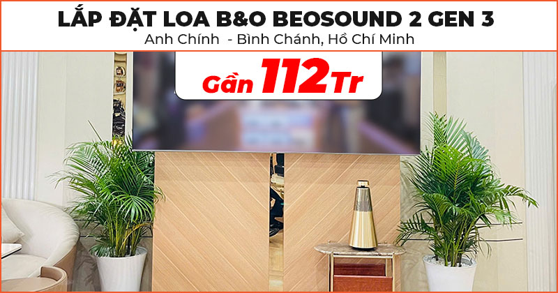 Lắp Đặt Loa B&O Beosound 2 Gen 3 Cao Cấp Trị Giá Gần 112 Triệu Đồng Cho Anh Chính Ở Bình Chánh, Hồ Chí Minh