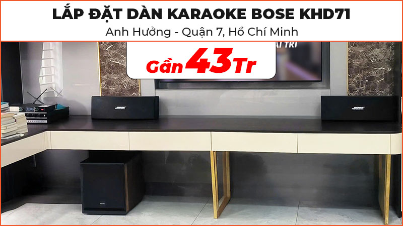 Lắp đặt dàn karaoke Bose KHD71 cực hay trị giá gần 43 triệu đồng cho anh Hưởng ở quận 7, Hồ Chí Minh (Bose 402 Seri V, Paramax D30, Kiwi PD8000, JKAudio K300)