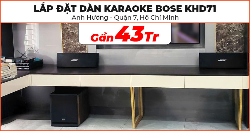 Lắp đặt dàn karaoke Bose KHD71 cực hay trị giá gần 43 triệu đồng cho anh Hưởng ở quận 7, Hồ Chí Minh (Bose 402 Seri V, Paramax D30, Kiwi PD8000, JKAudio K300)