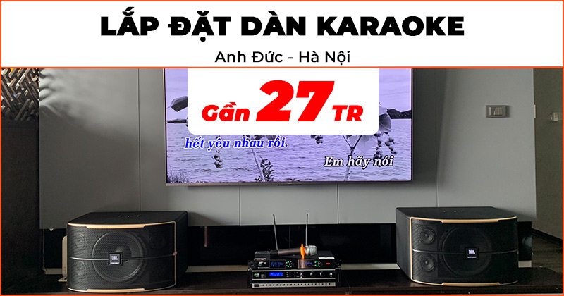 Lắp đặt Dàn karaoke Chất Lượng HK35 trị giá gần 27 triệu đồng cho anh Đức ở Quận Hà Đông (JBL Pasion 12, Kiwi PD8000, JKaudio K300)