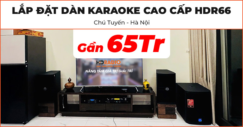 Dàn karaoke cao cấp HDR66 của chú Tuyến ở Quận Long Biên, Hà Nội