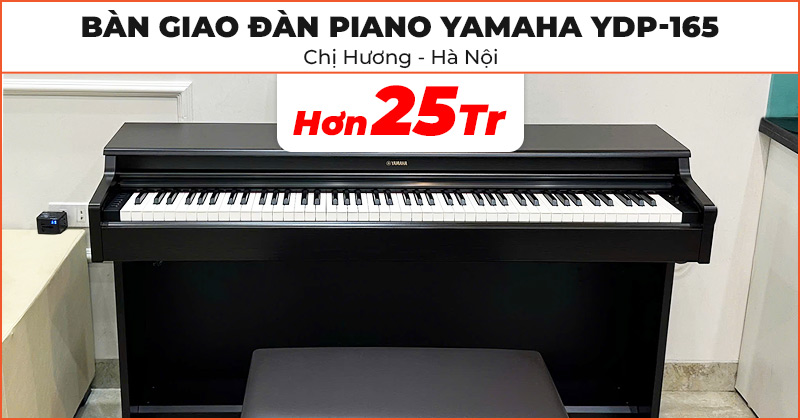 Bàn giao Đàn Piano Yamaha YDP-165 trị giá hơn 25 triệu đồng cho chị Hương ở Quận Long Biên, Hà Nội