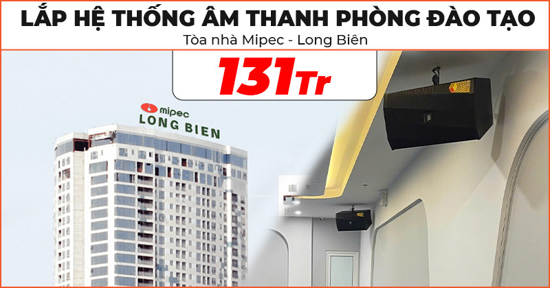 Lắp đặt Hệ thống âm thanh phòng đào tạo cho Tòa nhà Mipec Long Biên