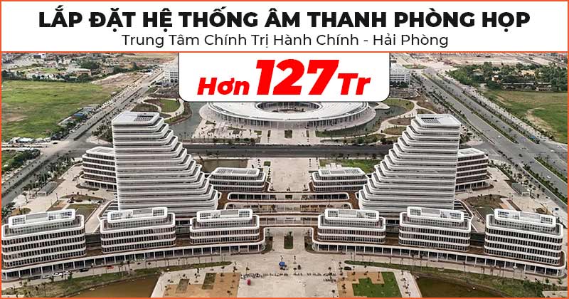 Lắp đặt Hệ thống âm thanh phòng họp trị giá hơn 127 triệu đồng cho Trung tâm Chính Trị - Hành Chính ở Hải Phòng (Bosch LB2-UC30-L1, PLE-1MA120-EU, CCS-DL, CCS-CU)