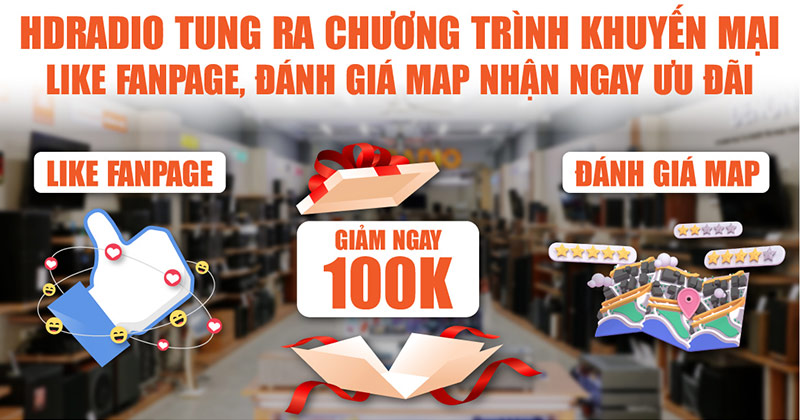 HDRADIO tung ra chương trình khuyến mại: MUA HÀNG TRỰC TIẾP - LIKE FANPAGE, ĐÁNH GIÁ MAP NHẬN NGAY ƯU ĐÃI 100K