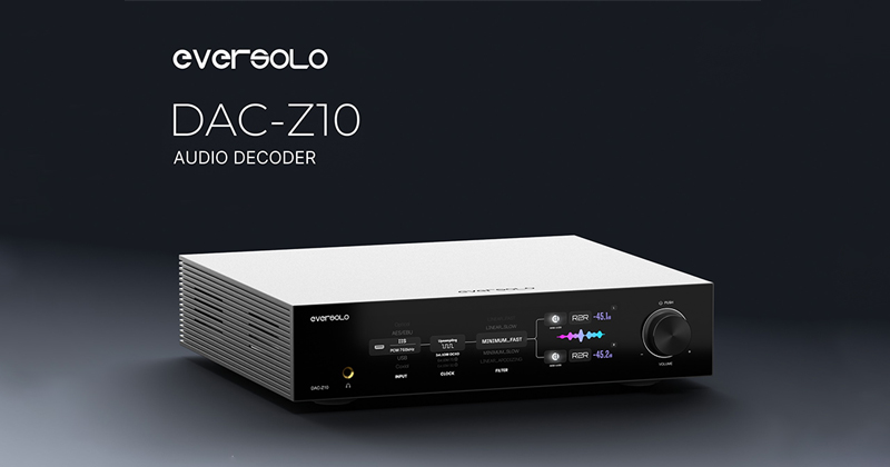 Eversolo trình làng siêu phẩm DAC-Z10 mới nhất 2025