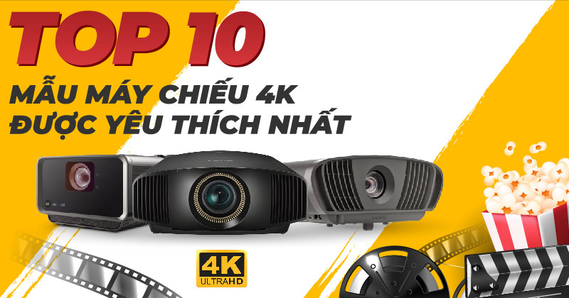 Top 10 mẫu máy chiếu 4K được yêu thích nhất hiện nay