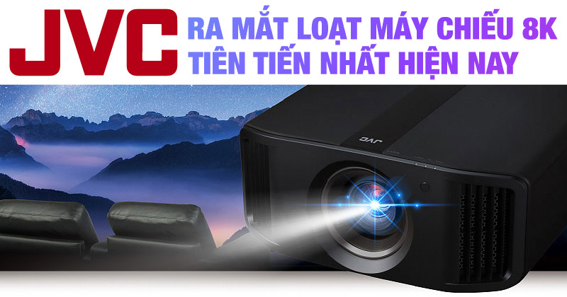 JVC ra mắt loạt Máy chiếu 8K tiên tiến nhất hiện nay