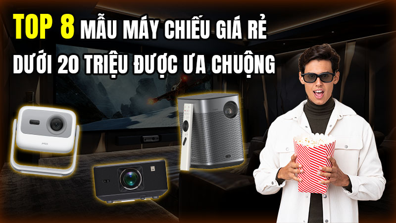 Top 8 Mẫu Máy Chiếu Giá Rẻ Dưới 20 Triệu Được Ưa Chuộng