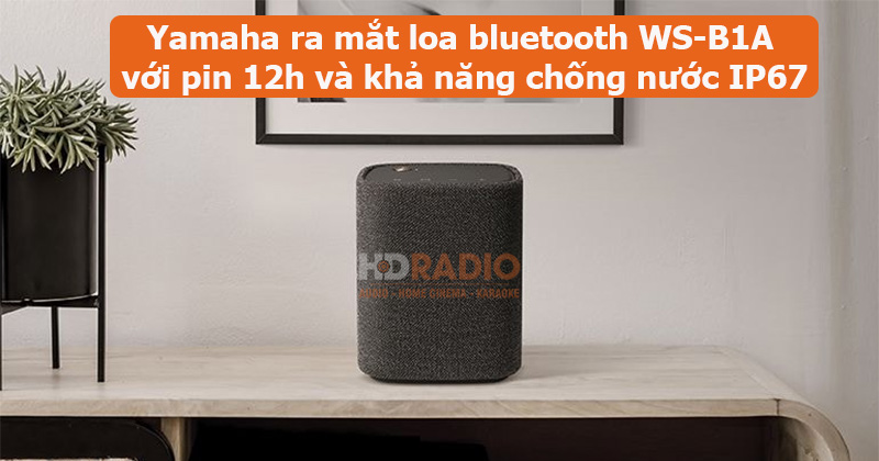 Yamaha ra mắt loa bluetooth WS-B1A với pin 12h và khả năng chống nước IP67 (NEW 2022)