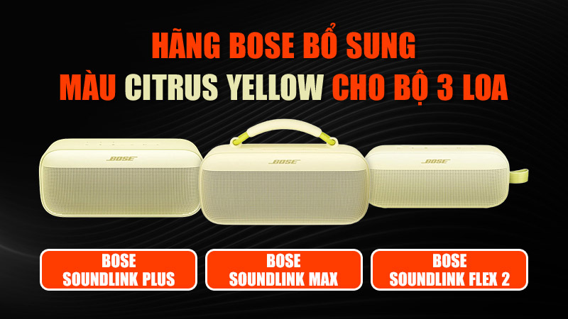 Hãng Bose bổ sung màu Citrus Yellow cho bộ 3 loa di động