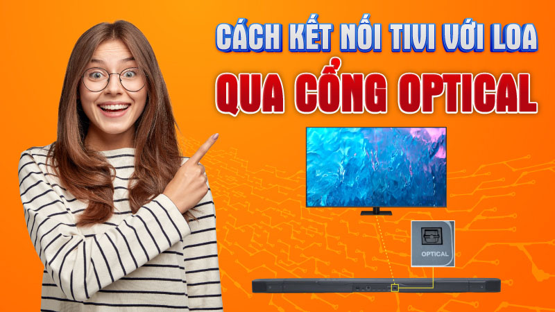 Cách Kết nối Tivi với Loa qua cổng Optical
