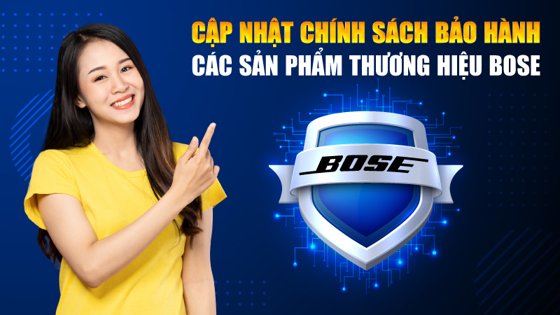 Cập Nhật Chính Sách Bảo Hành Các Sản Phẩm Thương Hiệu Bose