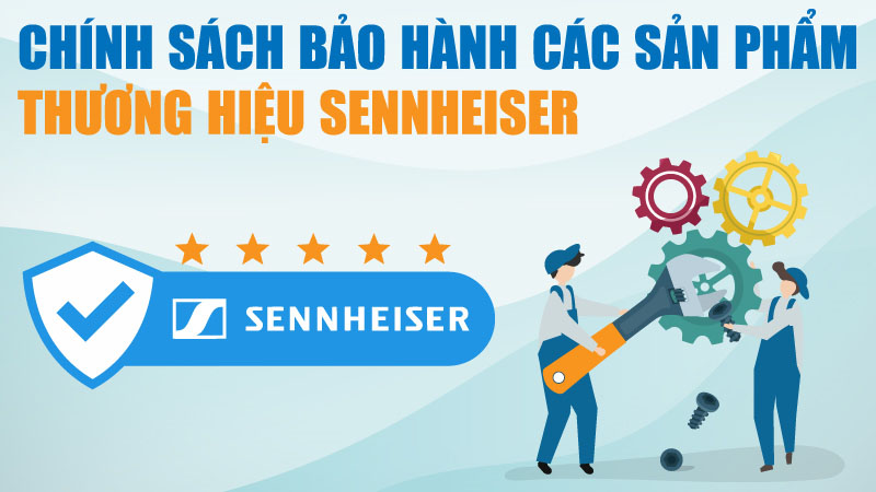 chinh sach bao hanh cac san pham cua Sennheiser chinh sach bao hanh cac san pham cua Sennheiser