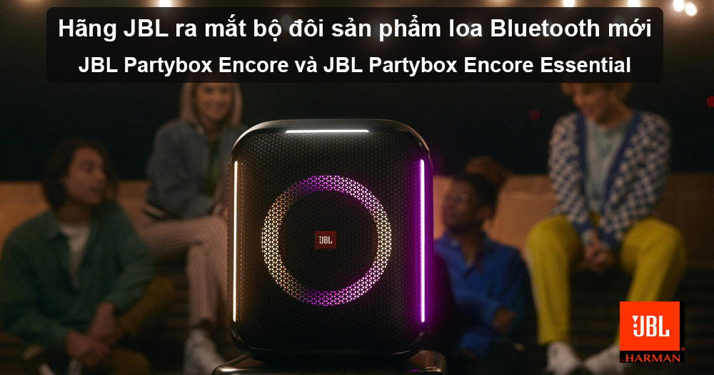 Hãng JBL Ra Mắt Bộ Đôi Sản Phẩm Mới Mang Tên Encore và Encore Essential (NEW 2022)