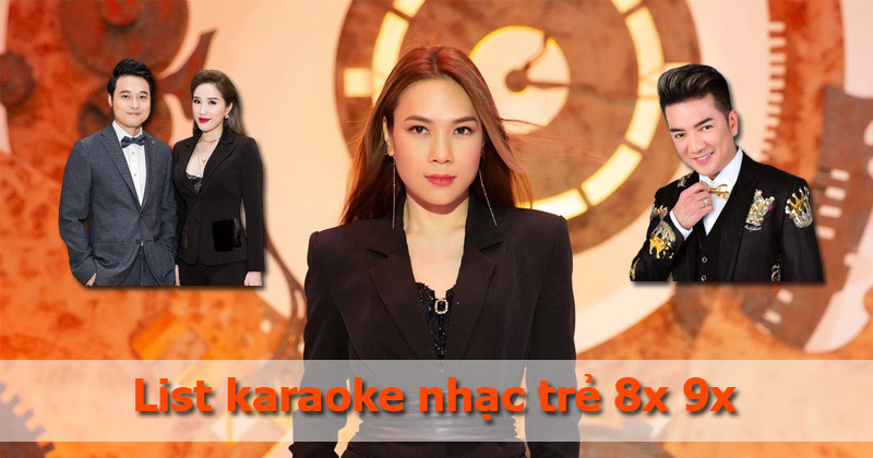 list-karaoke-nhac-tre-8x-9x list-karaoke-nhac-tre-8x-9x