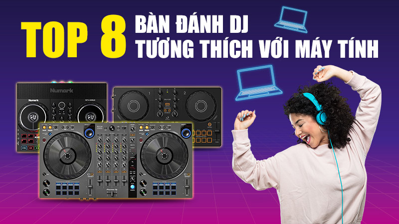 Top 8 Bàn Đánh DJ Tương Thích Với Máy Tính