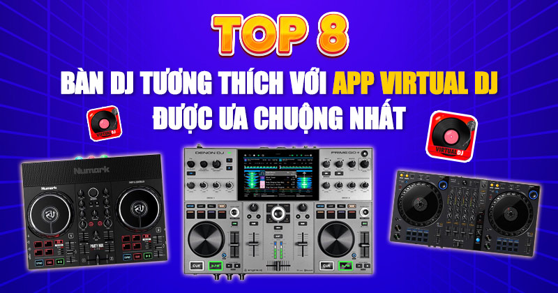 TOP 8 Bàn Dj tương thích với app Virtual Dj được ưa chuộng nhất!