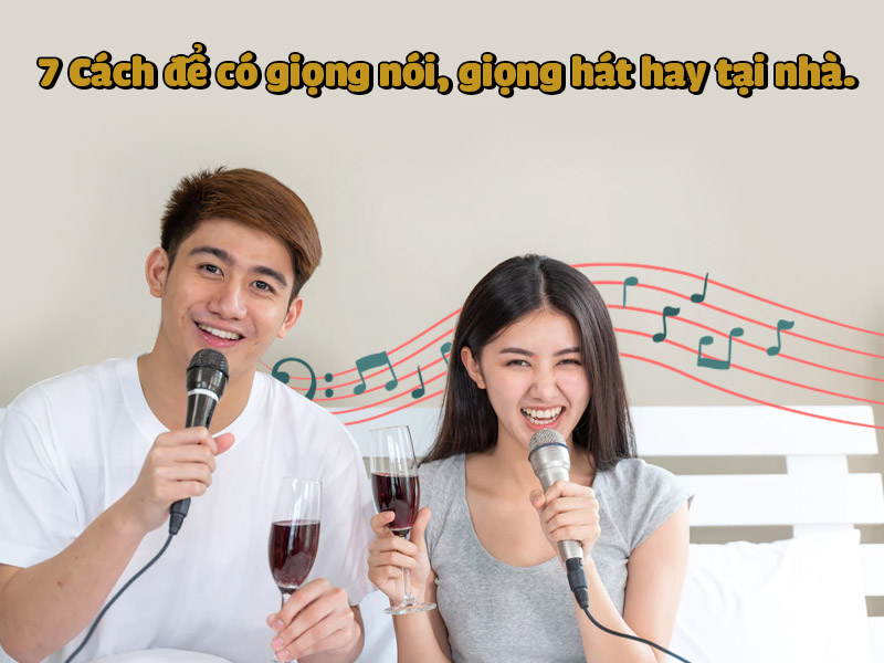 cách để có giọng nói giọng hát hay tại nhà