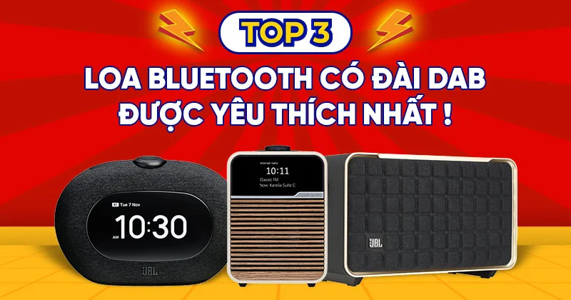 Đài DAB là gì? Top 3 loa bluetooth có đài DAB được yêu thích nhất